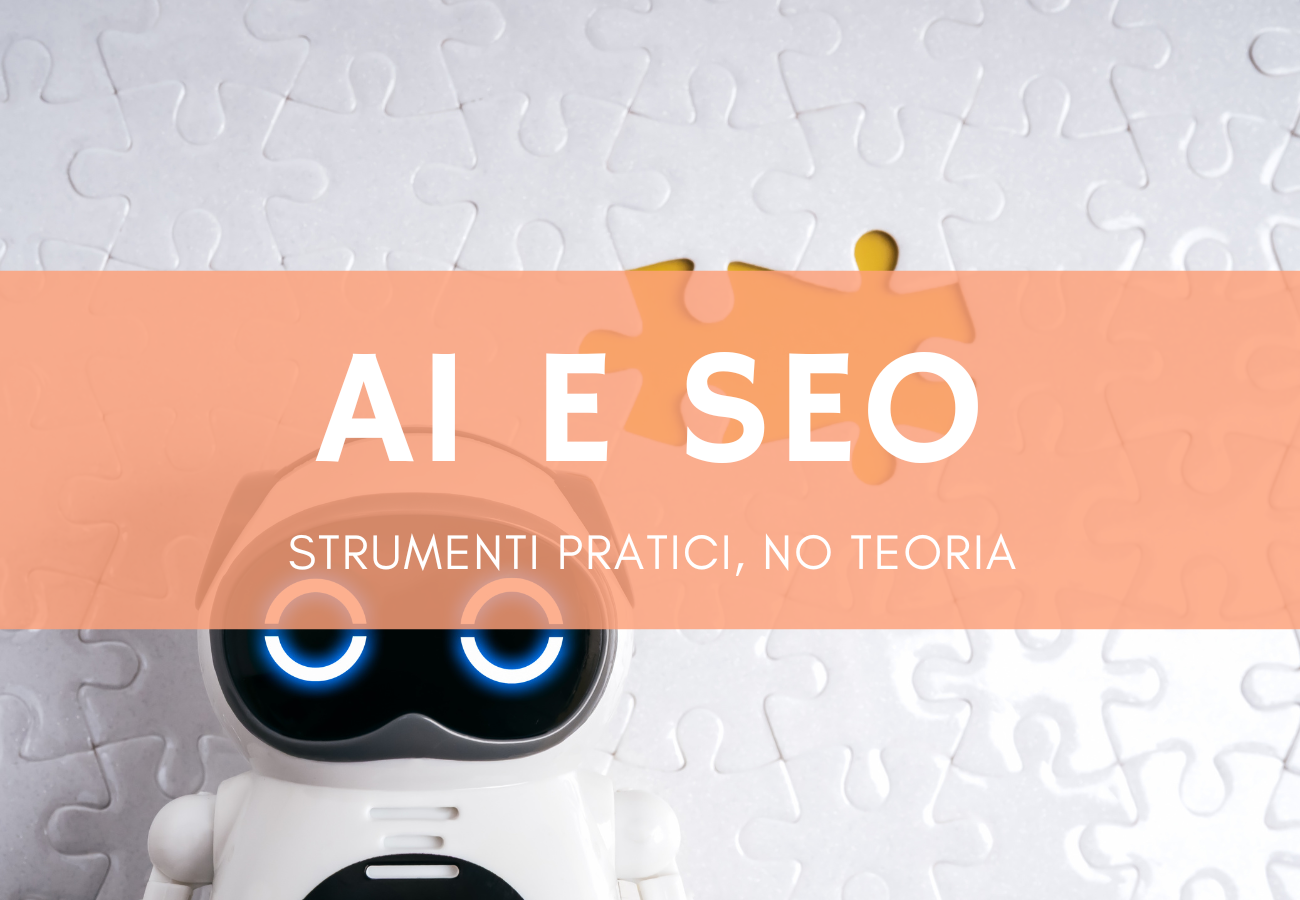Robot bianco con occhi LED su sfondo di puzzle, testo: AI e SEO, strumenti pratici no teoria