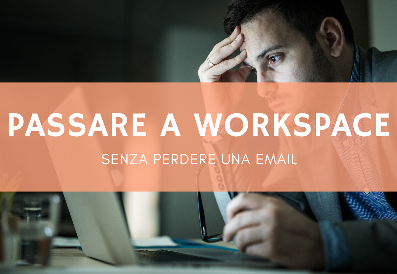 Uomo preoccupato davanti al laptop con testo: Passare a Google Workspace senza perdere una email