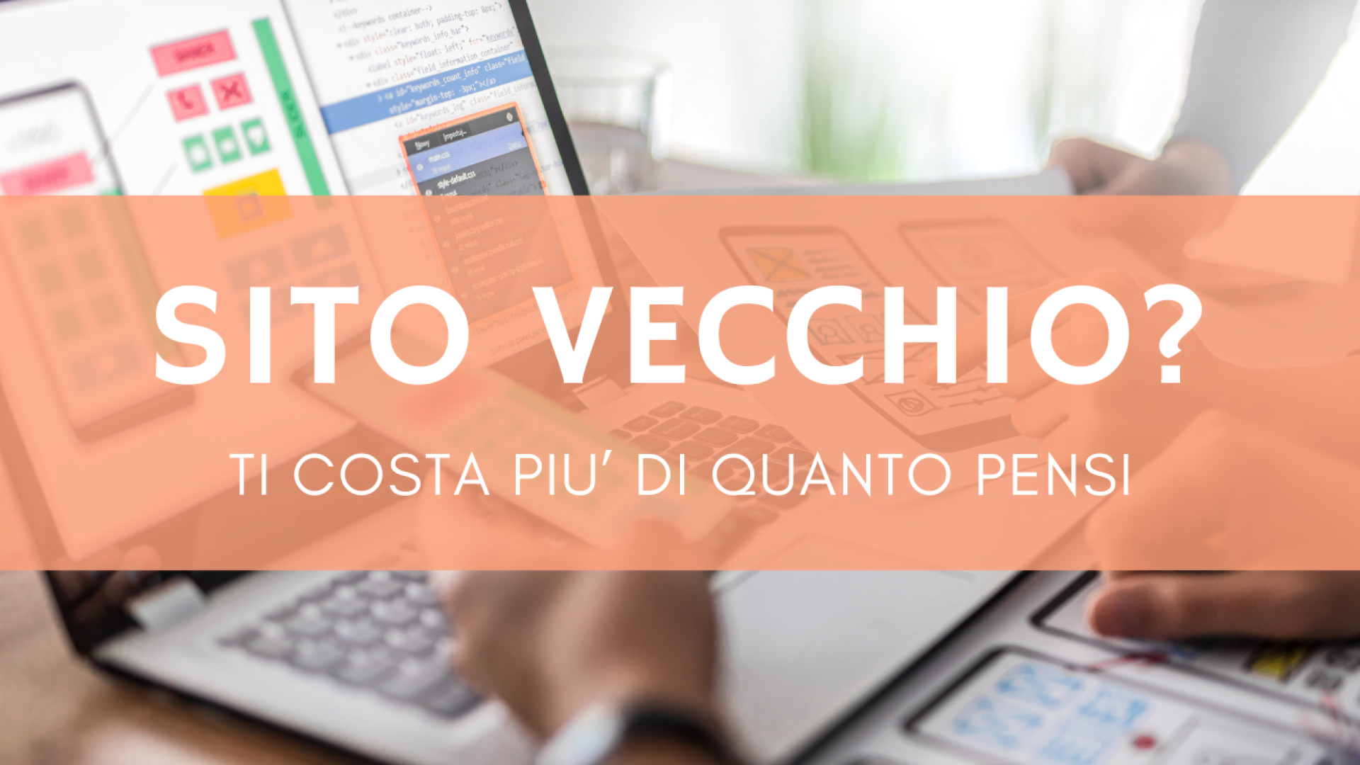 Sito web vecchio: ti costa più di quanto pensi in clienti persi e visibilità