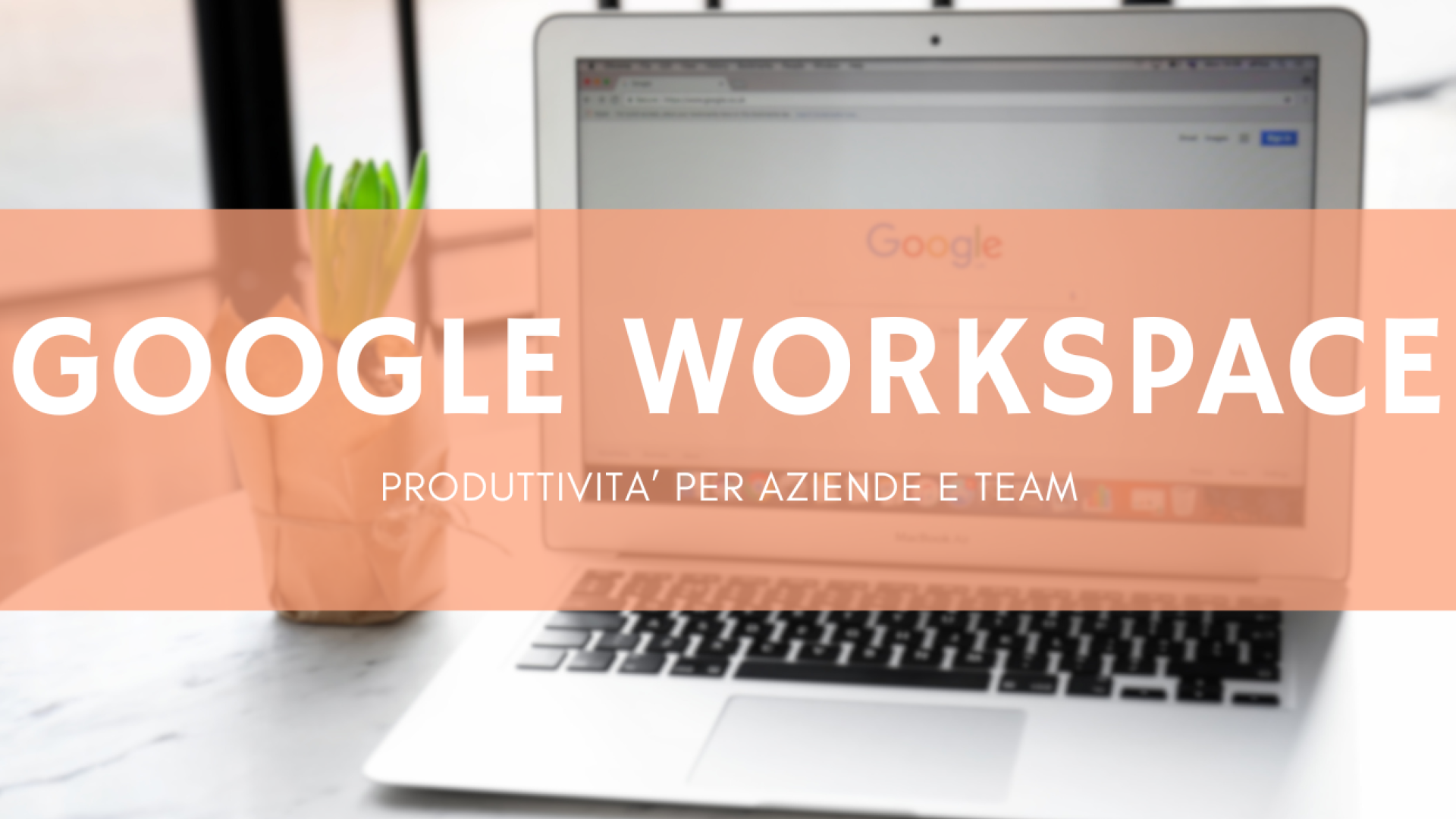 Google Workspace: perché è diventato indispensabile per aziende e professionisti