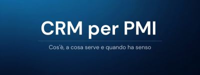 CRM per PMI: software di gestione clienti per piccole imprese